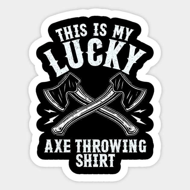 Lucky Axe Throwing Shirt Funny Hatchet Sticker by Dr_Squirrel